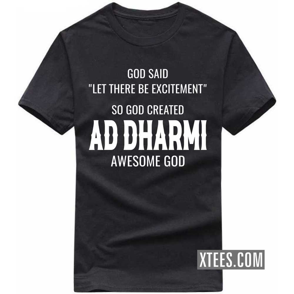 God Said Let There Be Excitement So God Created AD DHARMIs Awesome God Caste Name T-shirt image