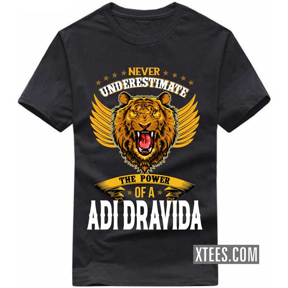 Never Underestimate The Power Of A ADI DRAVIDA Caste Name T-shirt image
