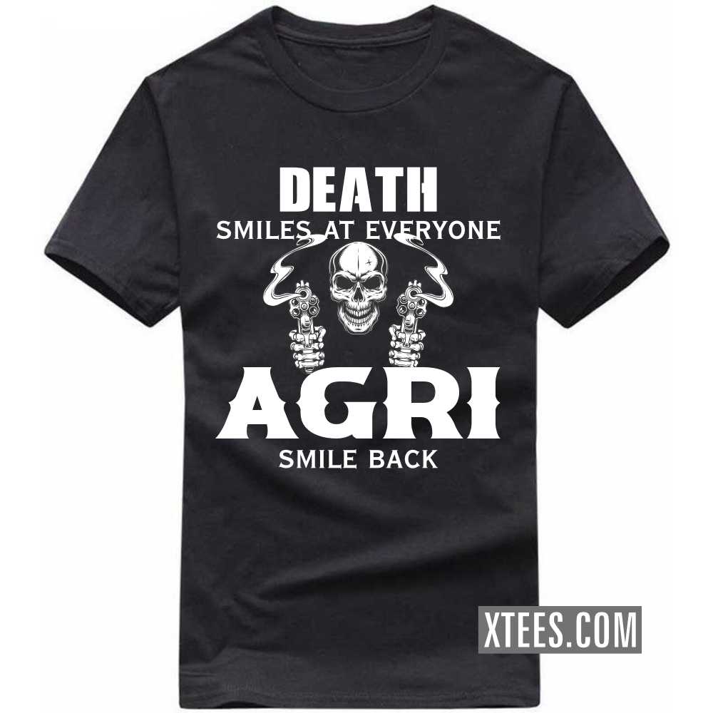 Death Smiles At Everyone AGRIs Smile Back Caste Name T-shirt image
