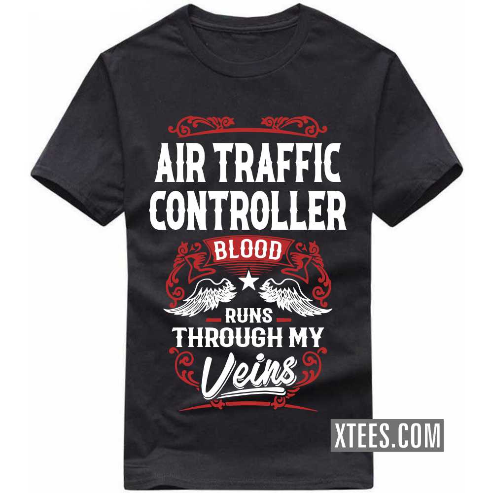AIR TRAFFIC CONTROLLER Blood Runs Through My Veins Profession T-shirt image