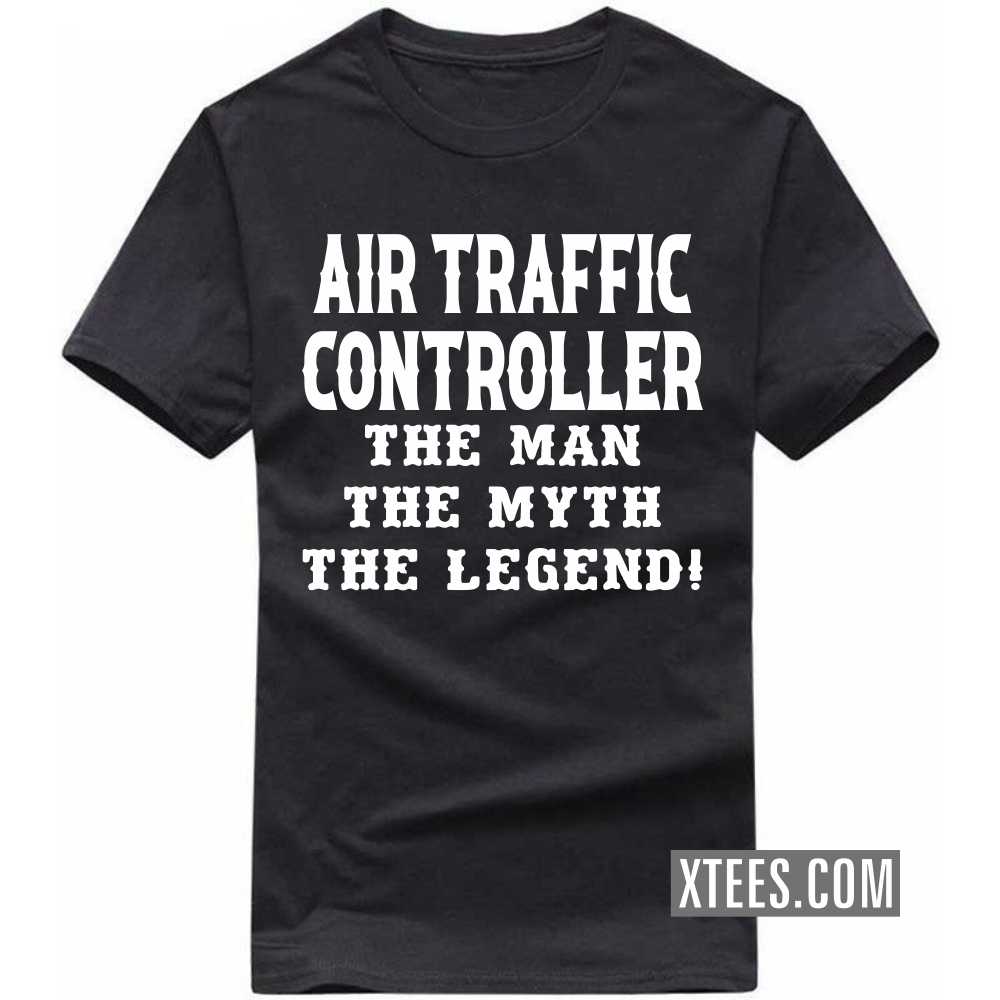 AIR TRAFFIC CONTROLLER The Man The Myth The Legend Profession T-shirt image