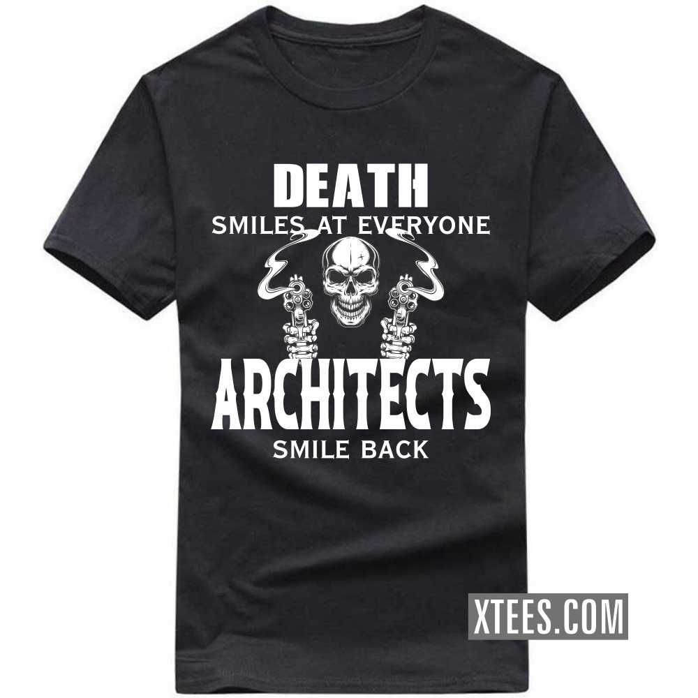 Death Smiles At Everyone ARCHITECTs Smile Back Profession T-shirt image