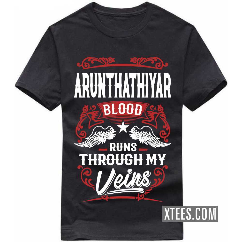 ARUNTHATHIYAR Blood Runs Through My Veins Caste Name T-shirt image