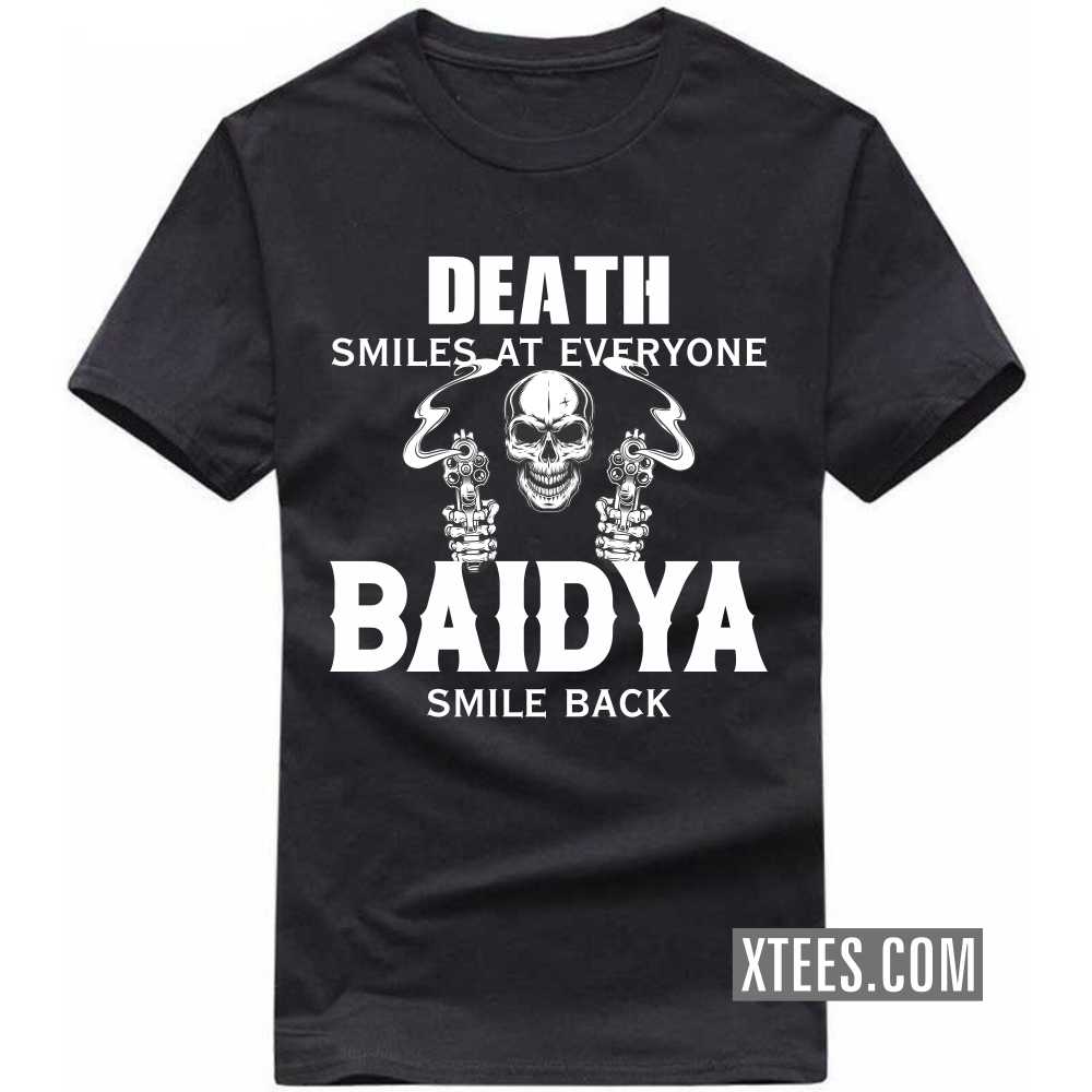 Death Smiles At Everyone BAIDYAs Smile Back Caste Name T-shirt image