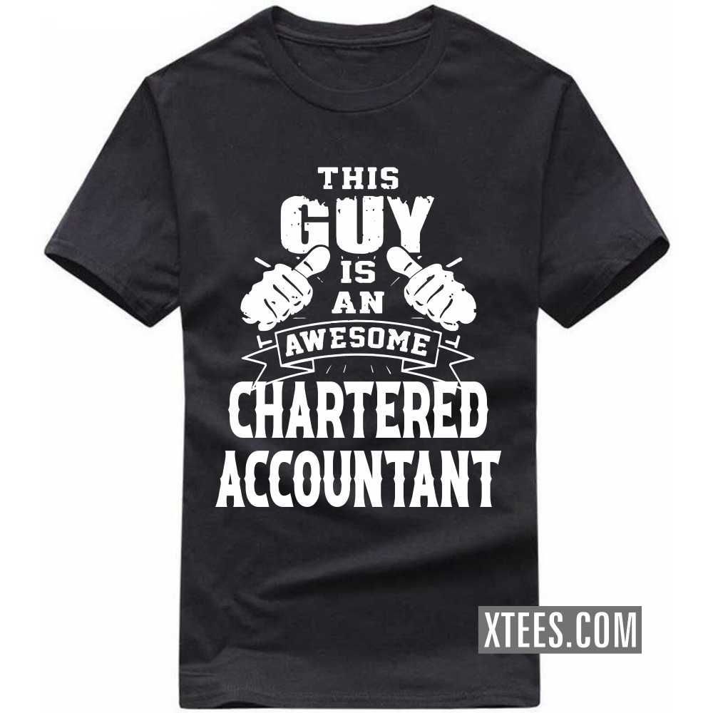 This Guy Is An Awesome CHARTERED ACCOUNTANT Profession T-shirt image