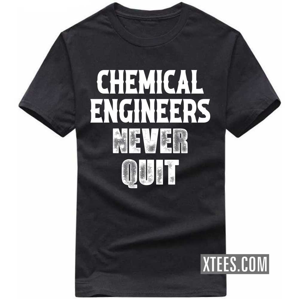 CHEMICAL ENGINEERs Never Quit Profession T-shirt image