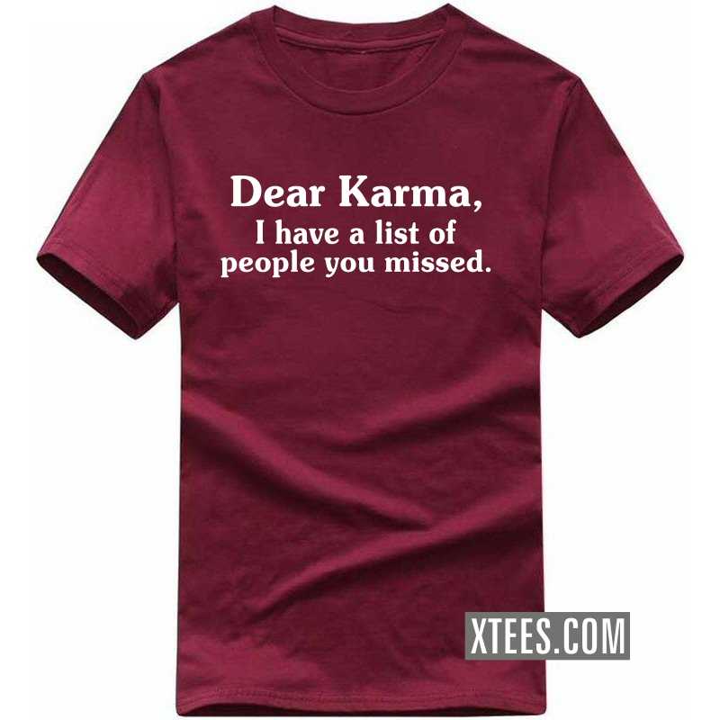 Dear Karma I Have A List Of People You Missed Funny T-shirt India image