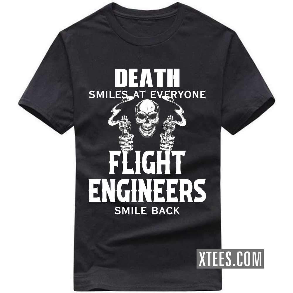 Death Smiles At Everyone FLIGHT ENGINEERs Smile Back Profession T-shirt image