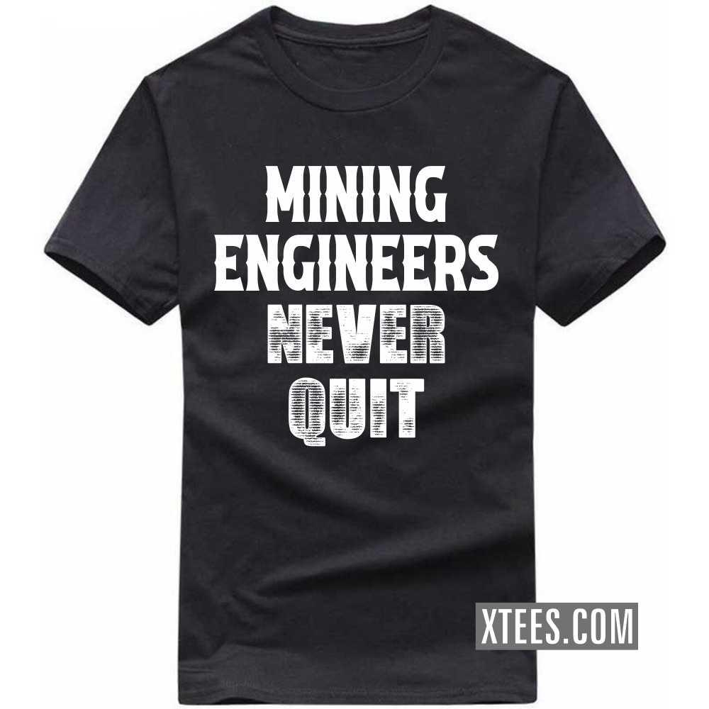MINING ENGINEERs Never Quit Profession T-shirt image