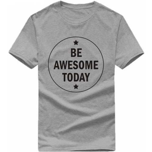 Be Awesome Today Daily Motivational Slogan T-shirts image