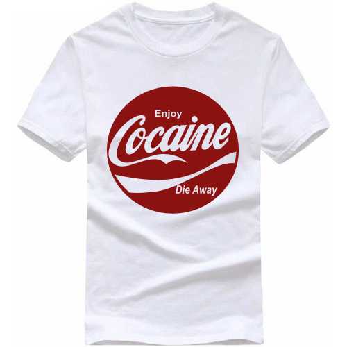 Enjoy Cocaine Die Anyway Weed Slogan T-shirts image
