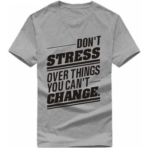 Don't Stress Over Things You Can't Change Daily Motivational Slogan T-shirts image