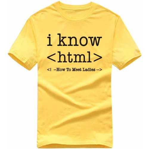 I Know Html How To Meet Ladies Funny Geek Programmer Quotes T-shirt India image