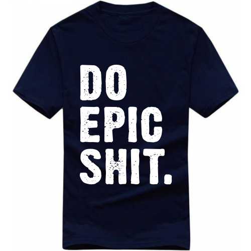 Do Epic Shit Funny T-shirt India image