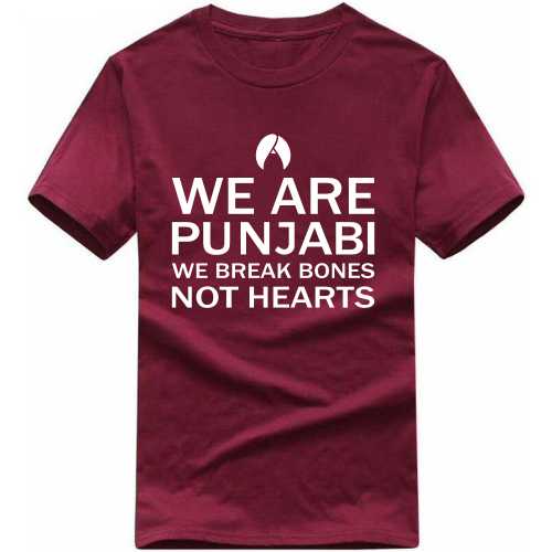 We Are Punjabi We Break Bones Not Hearts Punjabi / Sikh Slogan T-shirts image