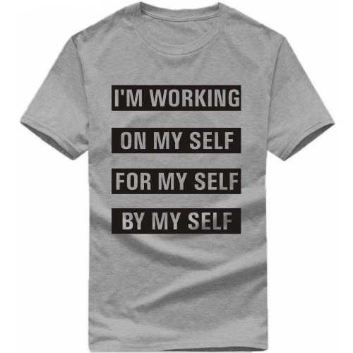I'm Working On My Self For My Self By My Self Daily Motivational Slogan T-shirts image