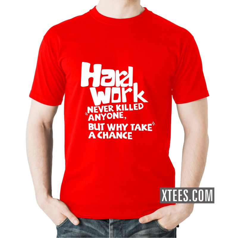 Buy Hard Work Never Killed Anyone But Why Take A Chance Funny Slogan T