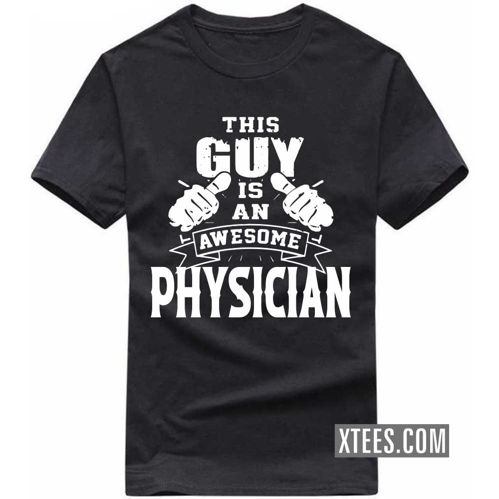 This Guy Is An Awesome PHYSICIAN Profession T-shirt image