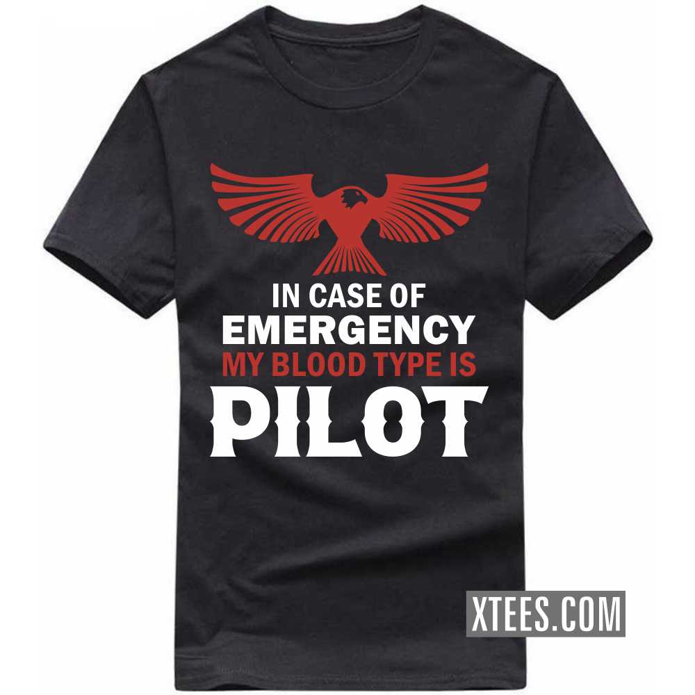 In Case Of Emergency My Blood Type Is PILOT Profession T-shirt image