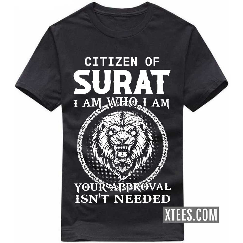 Citizen Of SURAT I Am Who I Am Your Approval Isn't Needed India City T-shirt image