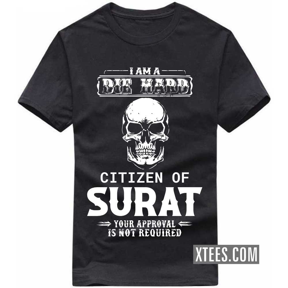 I Am A Die Hard Citizen Of SURAT Your Approval Is Not Required India City T-shirt image