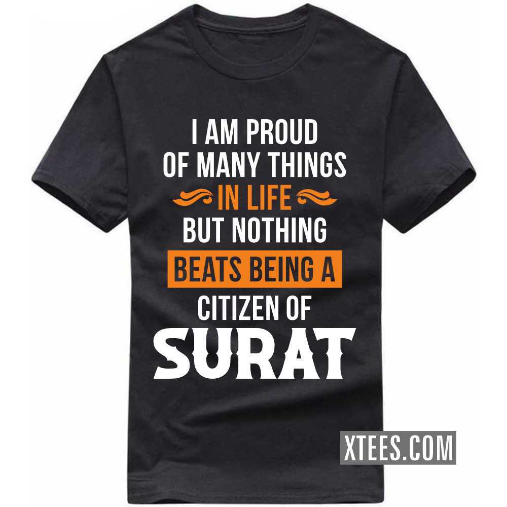 I Am Proud Of Many Things In Life But Nothing Beats Being A Citizen Of SURAT India City T-shirt image