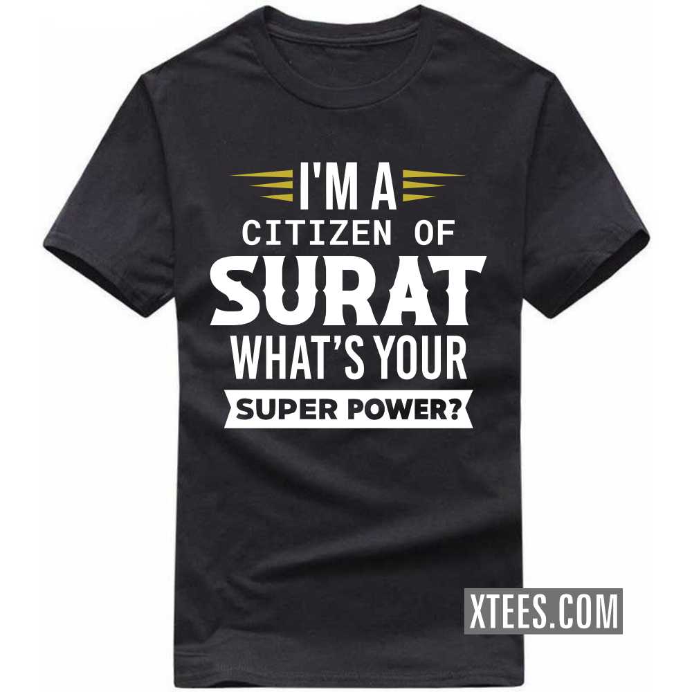 I'm A Citizen Of SURAT What's Your Super Power? India City T-shirt image