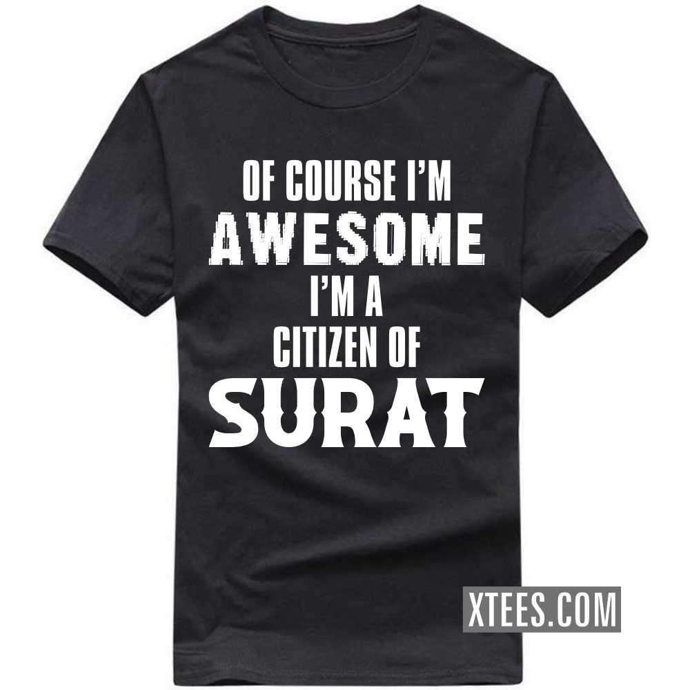 Of Course I'm Awesome I'm A Citizen Of SURAT India City T-shirt image