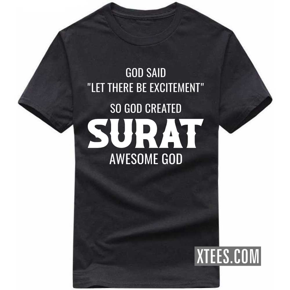 God Said Let There Be Excitement So God Created SURAT Awesome God India City T-shirt image