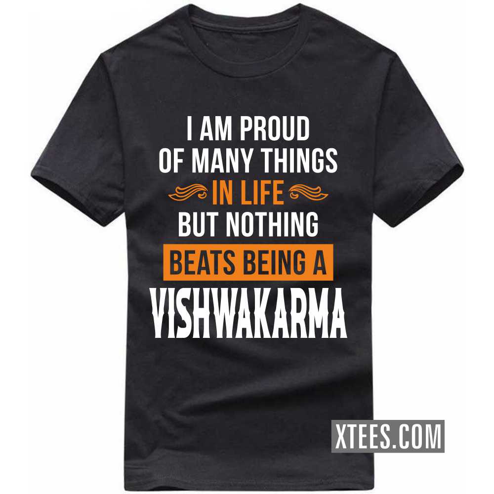 I Am Proud Of Many Things In Life But Nothing Beats Being A Vishwakarma Caste Name T-shirt image