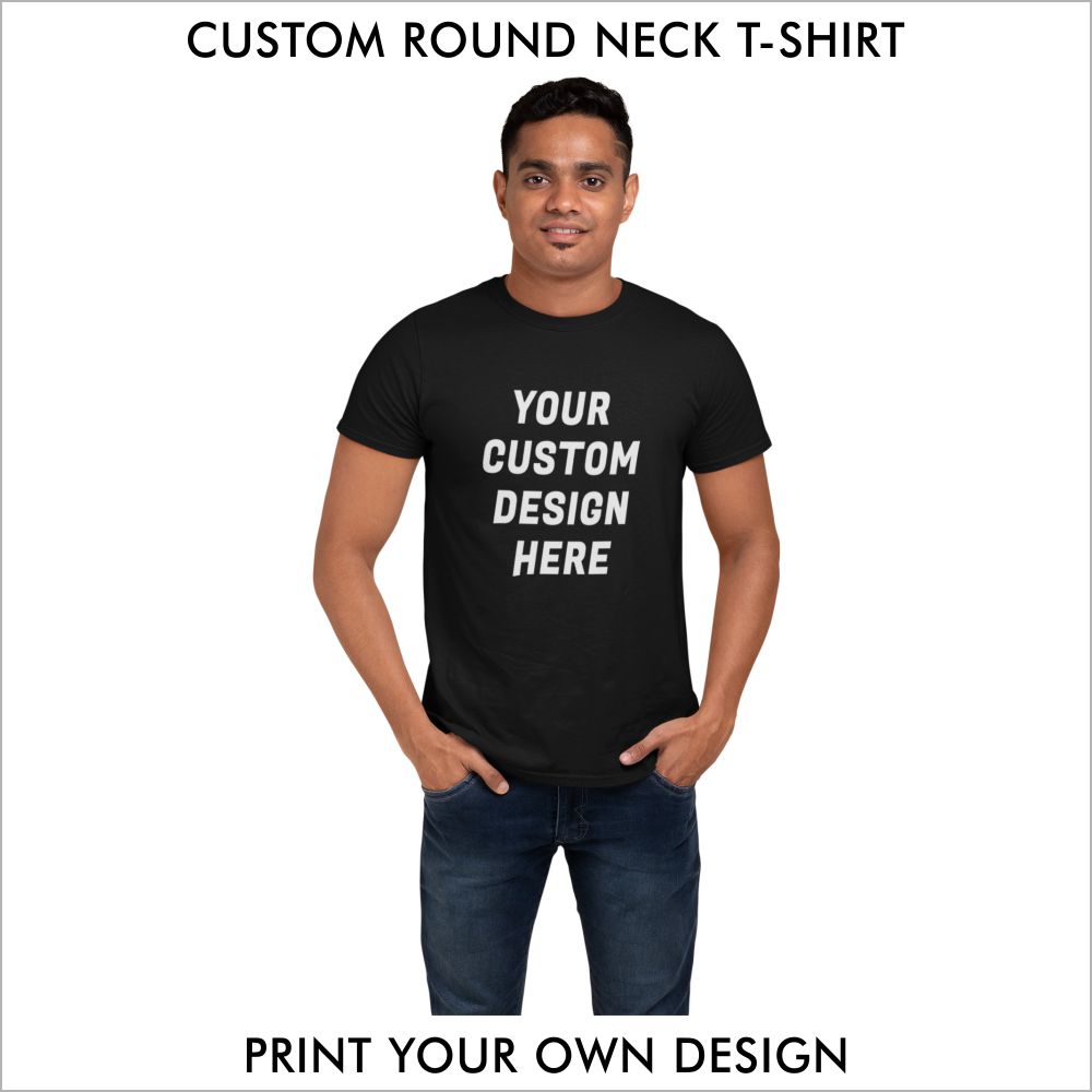 Custom Round Neck T-Shirt