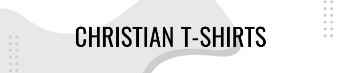 Christian T-Shirts