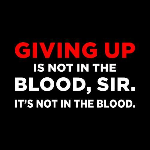 Giving Up Is Not In The Blood Sir T-Shirt