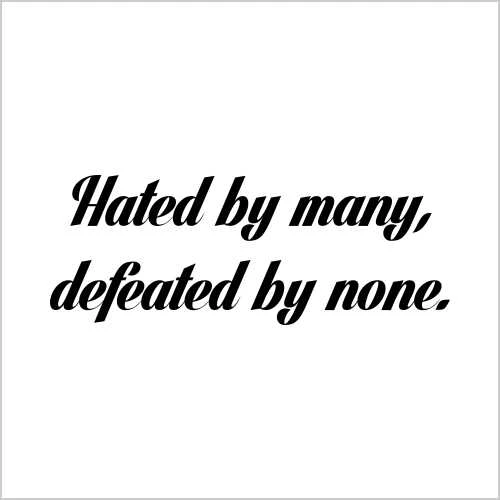 Hated by many defeated by none T-Shirt