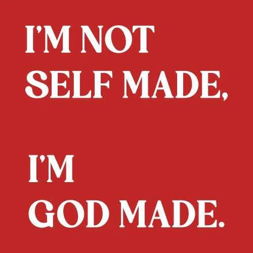 I Am Not Self Made I Am God Made T-Shirt