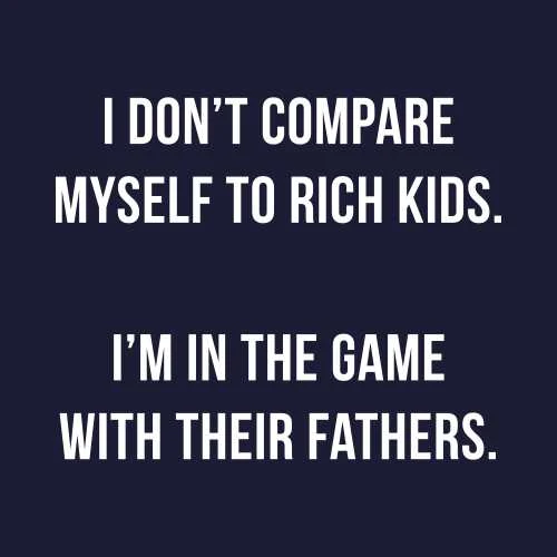 I Dont Compare Myself To Rich Kids Im In The Game With Their Fathers T-Shirt