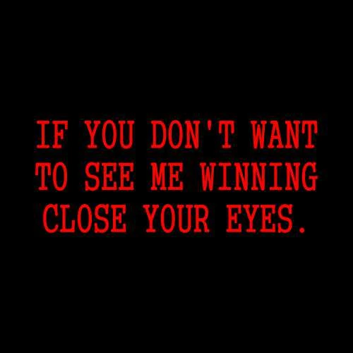 If You Dont Want To See Me Winning Close Your Eyes T-Shirt