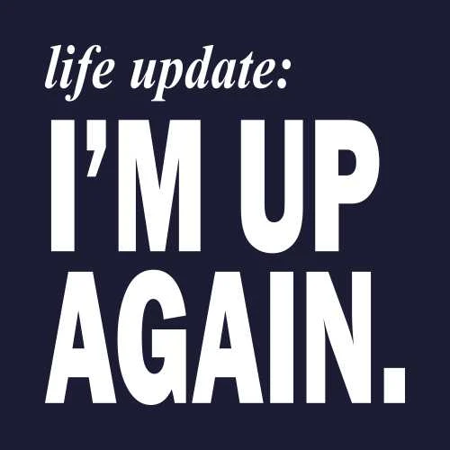 Life Update I'm Up Again T-Shirt