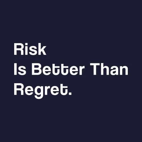Risk Is Better Than Regret T-Shirt