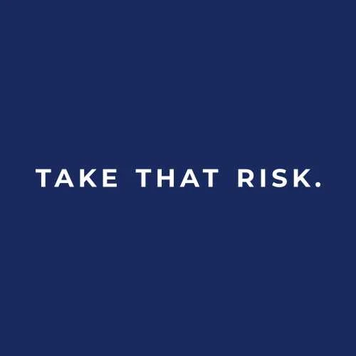 Take That Risk T-Shirt