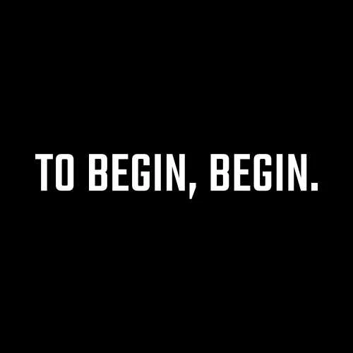 To Begin Begin T-Shirt