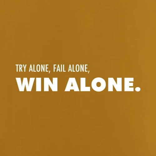 Try Alone Fail Alone Win Alone T-Shirt