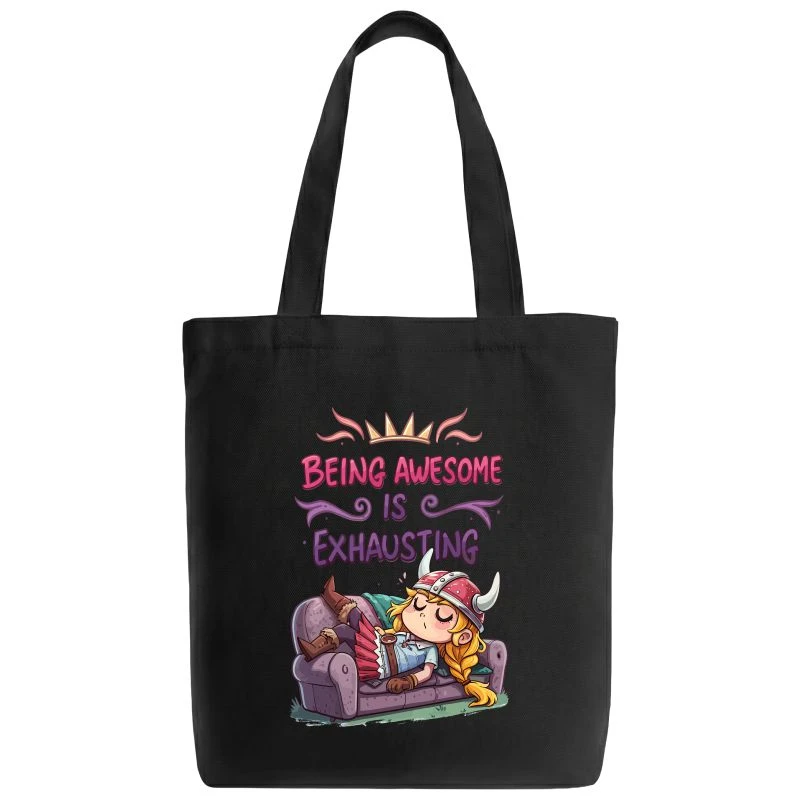 Being Awesome Is Exhausting Tote Bag