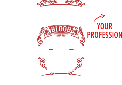 Blood Runs Through My Veins Custom Profession Printed