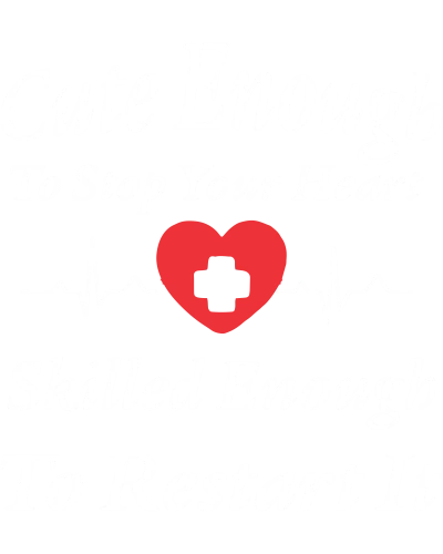 Cute Enough To Stop Your Heart Skilled Enough To Restart It Doctor