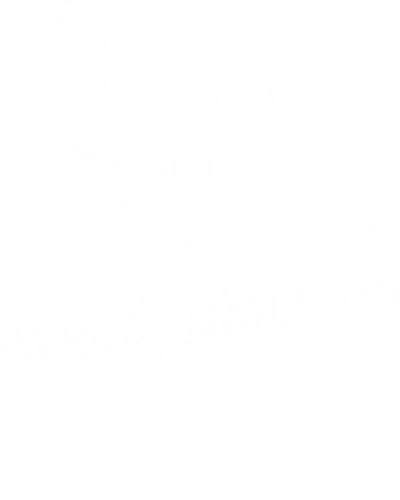 Do Not Disturb Already Disturbed Funny