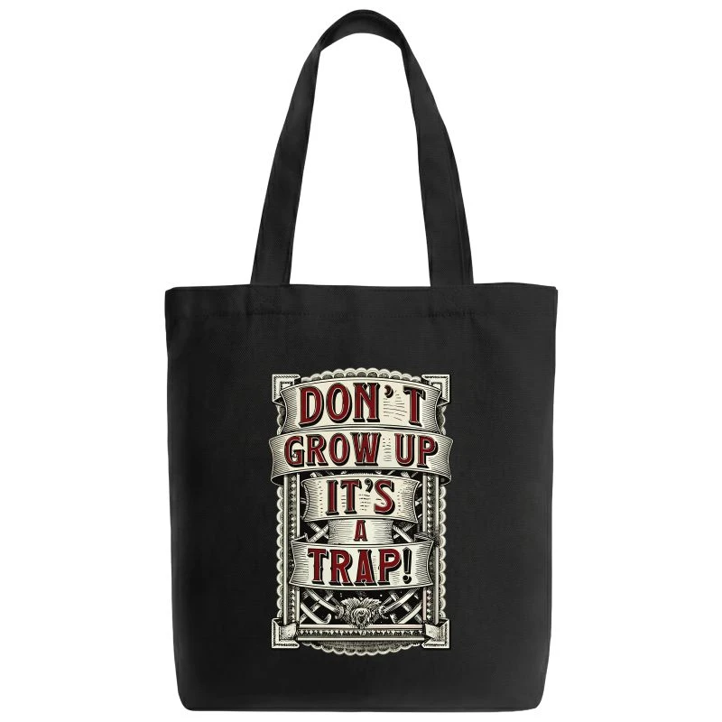Dont Grow Up Its A Trap Tote Bag product image