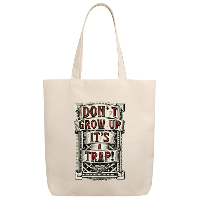 Dont Grow Up Its A Trap Tote Bag