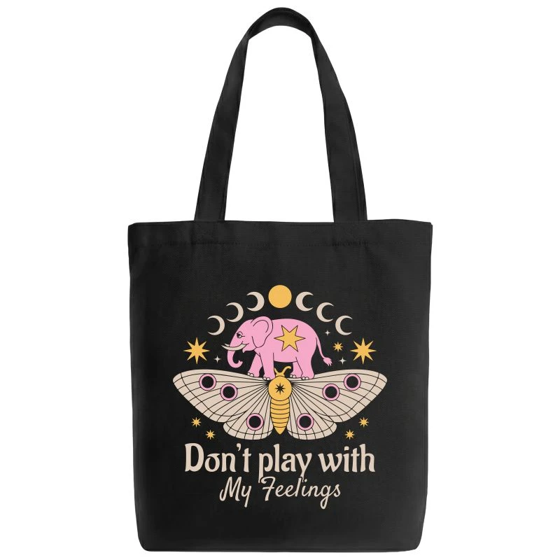 Dont Play With My Feelings Tote Bag
