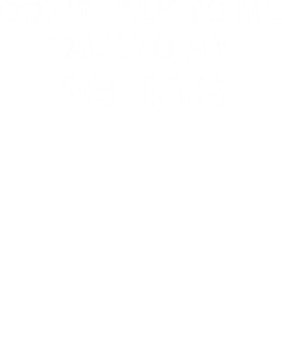 Dont Talk To Me Talk To My Agents AI Humor